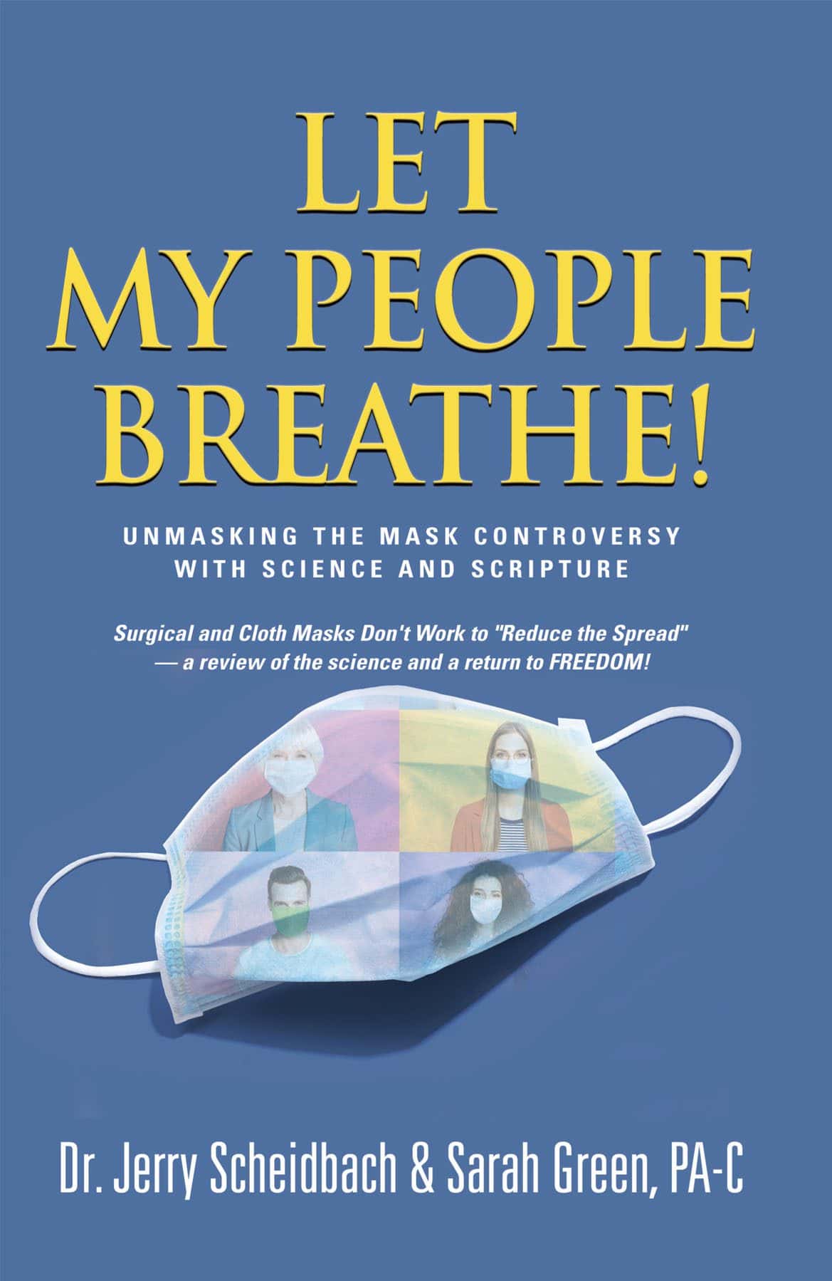 Let My People Breathe! Unmasking the Mask Controversy With Science And Scripture